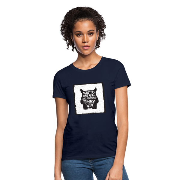 Monsters Are Real & Sometimes They Win Women's T-Shirt - navy