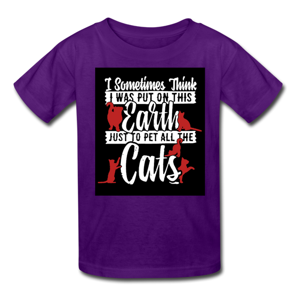 I Sometimes Think I Was Put On This Earth Just To Pet All The Cats Kids' T-Shirt - purple