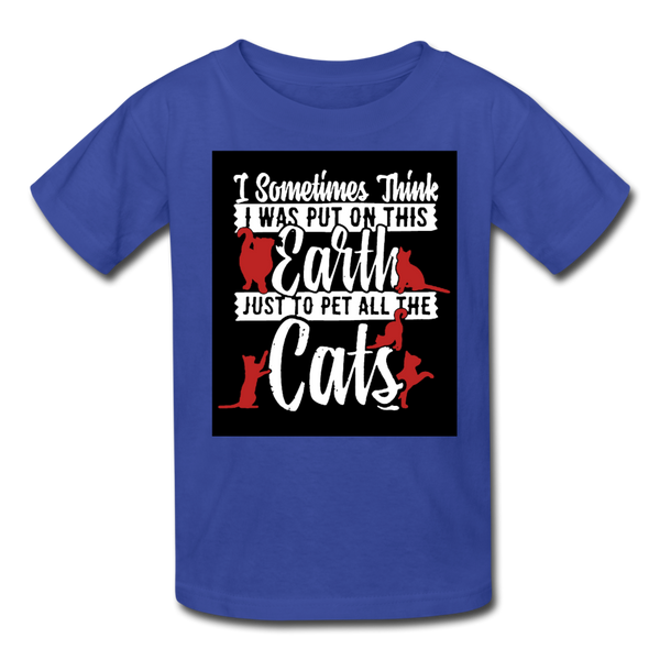 I Sometimes Think I Was Put On This Earth Just To Pet All The Cats Kids' T-Shirt - royal blue