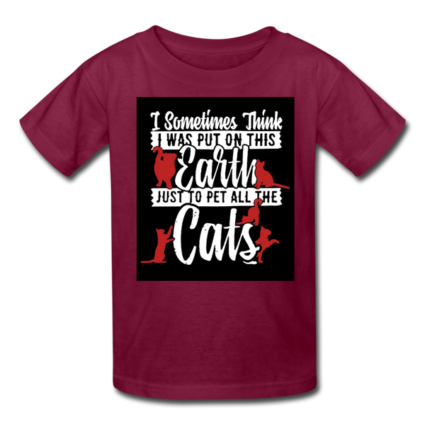 I Sometimes Think I Was Put On This Earth Just To Pet All The Cats Kids' T-Shirt - burgundy