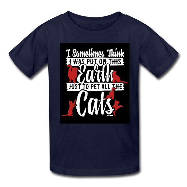 I Sometimes Think I Was Put On This Earth Just To Pet All The Cats Kids' T-Shirt - navy