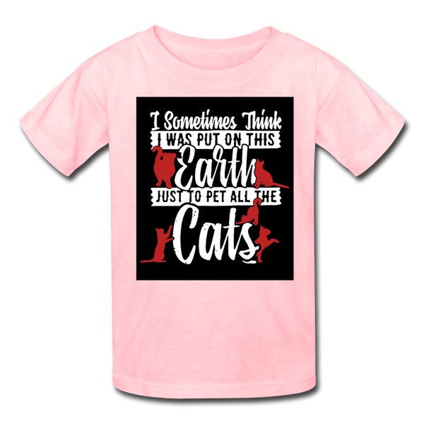 I Sometimes Think I Was Put On This Earth Just To Pet All The Cats Kids' T-Shirt - pink