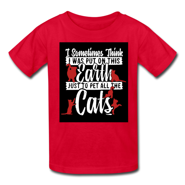 I Sometimes Think I Was Put On This Earth Just To Pet All The Cats Kids' T-Shirt - red