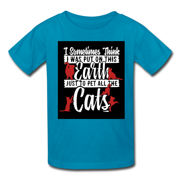 I Sometimes Think I Was Put On This Earth Just To Pet All The Cats Kids' T-Shirt - turquoise