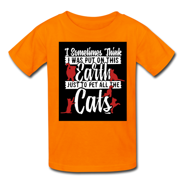 I Sometimes Think I Was Put On This Earth Just To Pet All The Cats Kids' T-Shirt - orange