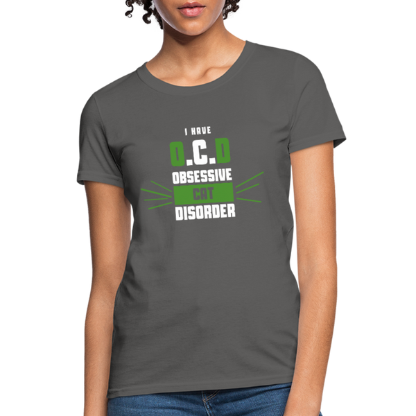 I Have O.C.D Obsessive Cat Disorder Women's T-Shirt - charcoal