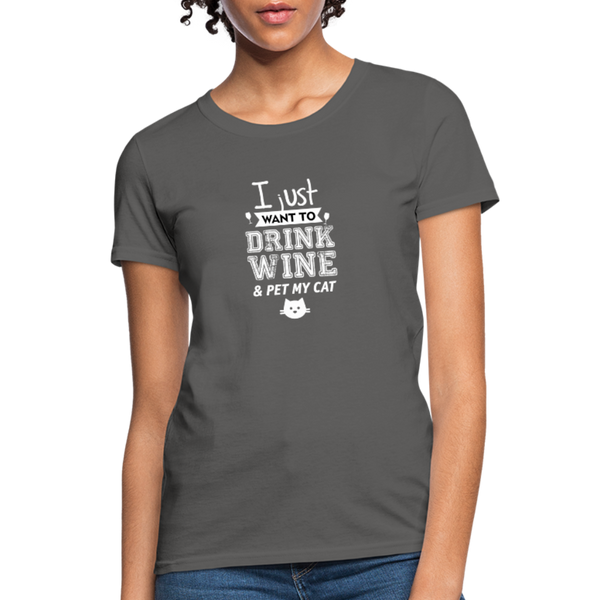 I Just Want To Drink Wine & Pet My Cat Women's T-Shirt - charcoal