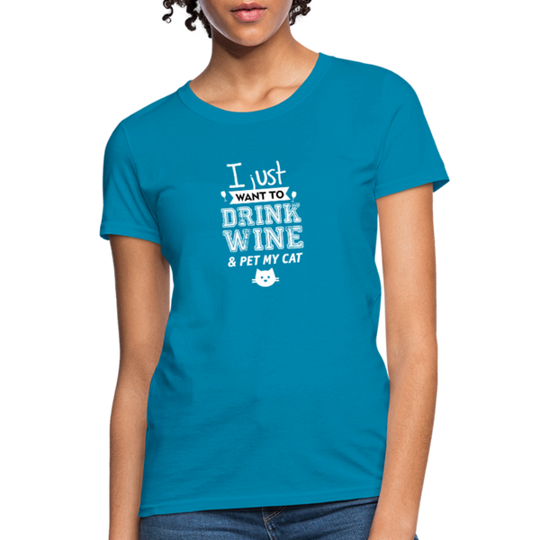 I Just Want To Drink Wine & Pet My Cat Women's T-Shirt - turquoise