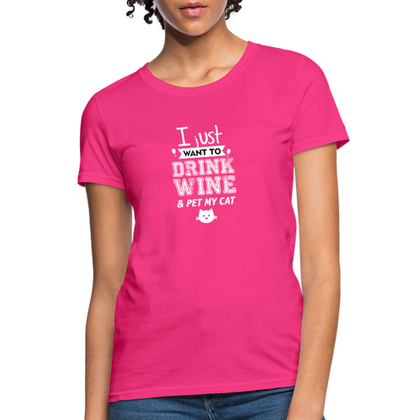 I Just Want To Drink Wine & Pet My Cat Women's T-Shirt - fuchsia