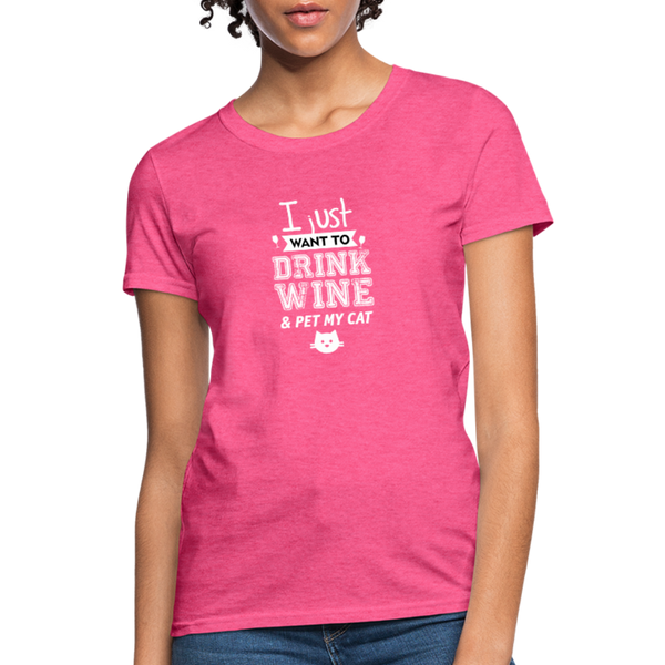 I Just Want To Drink Wine & Pet My Cat Women's T-Shirt - heather pink