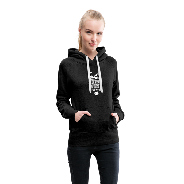 I Just Want To Drink Wine & Pet My Cat Women’s Premium Hoodie - charcoal gray