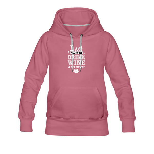 I Just Want To Drink Wine & Pet My Cat Women’s Premium Hoodie - mauve