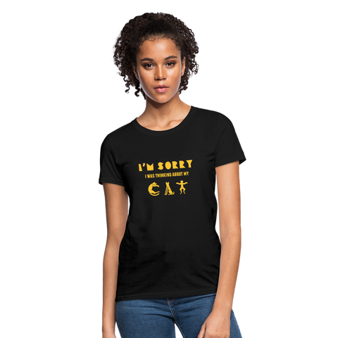 I'm Sorry I Was Thinking About My Cat Women's T-Shirt - black