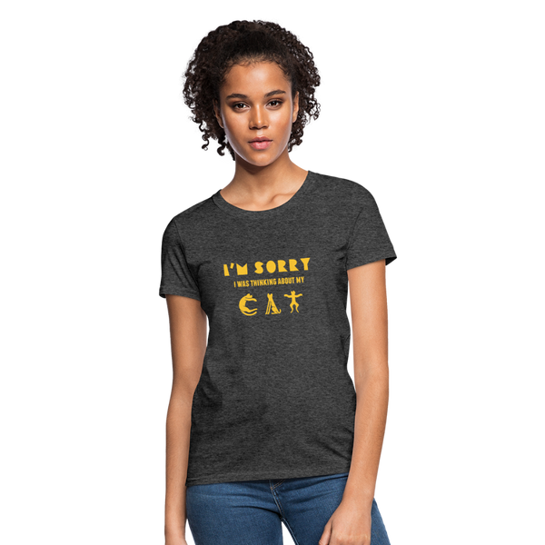 I'm Sorry I Was Thinking About My Cat Women's T-Shirt - heather black