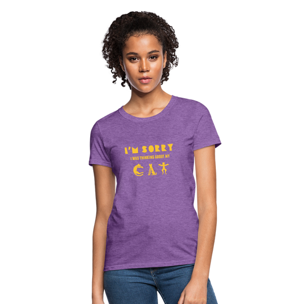 I'm Sorry I Was Thinking About My Cat Women's T-Shirt - purple heather