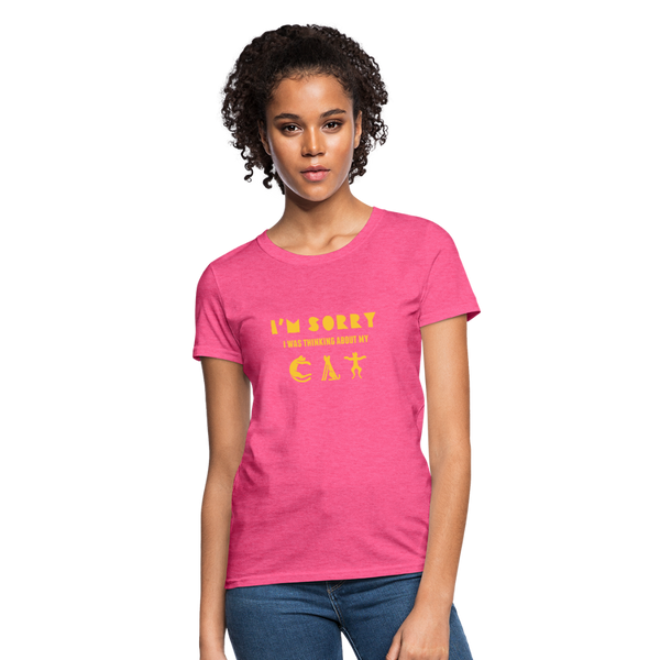 I'm Sorry I Was Thinking About My Cat Women's T-Shirt - heather pink