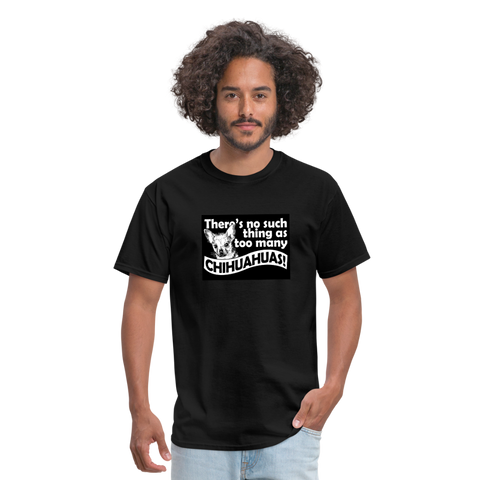 There Is No Such Thing As Too Many Chihuahuas Men's T-Shirt - black