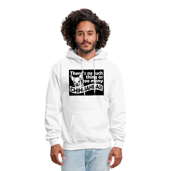There Is No Such Thing As Too Many Chihuahuas Men's Hoodie - white