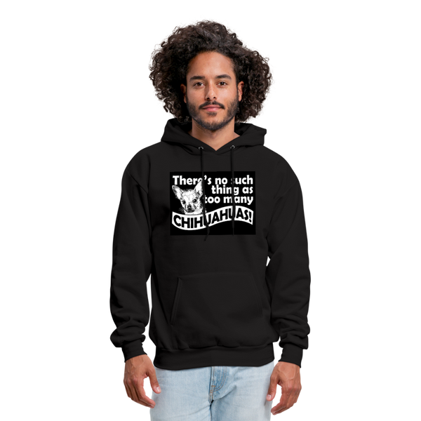 There Is No Such Thing As Too Many Chihuahuas Men's Hoodie - black