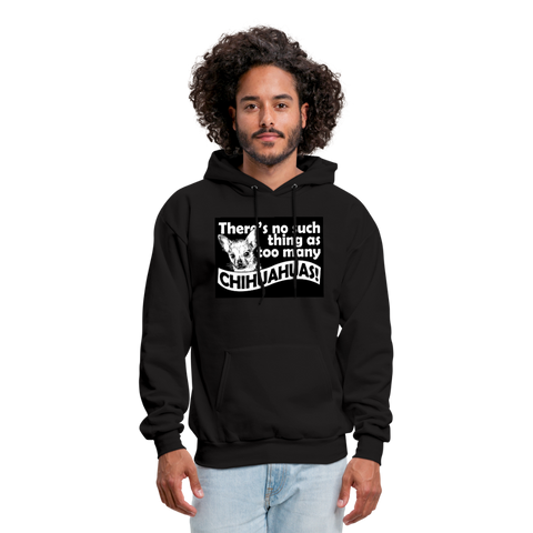 There Is No Such Thing As Too Many Chihuahuas Men's Hoodie - black
