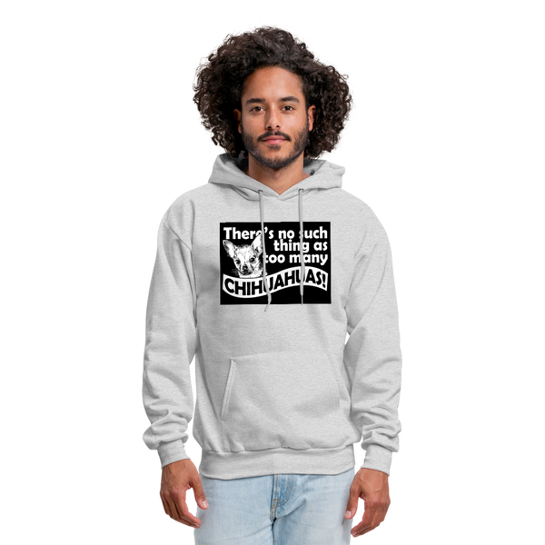 There Is No Such Thing As Too Many Chihuahuas Men's Hoodie - ash 