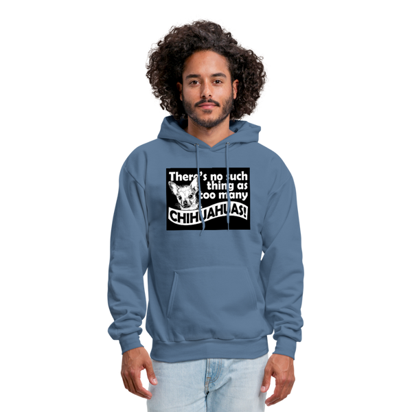 There Is No Such Thing As Too Many Chihuahuas Men's Hoodie - denim blue