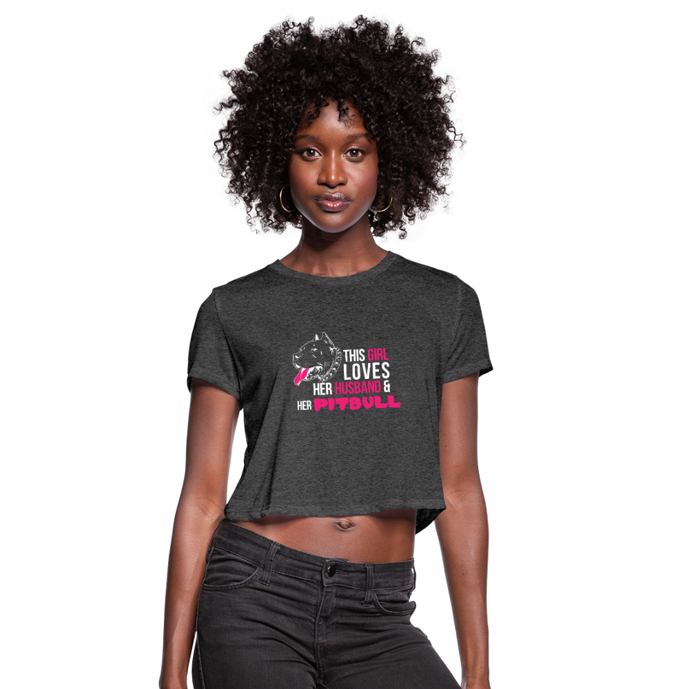 This Girl Loves Her Husband & Her Pitbull Women's Cropped T-Shirt - deep heather