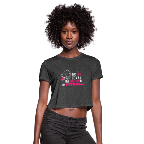 This Girl Loves Her Husband & Her Pitbull Women's Cropped T-Shirt - deep heather