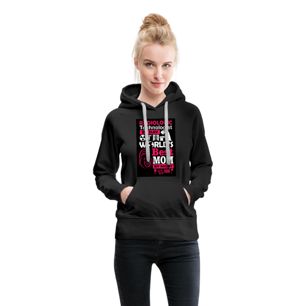 Radiologic Technologist By Day World's Best Mom By Night Women’s Premium Hoodie - black