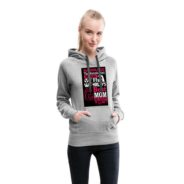 Radiologic Technologist By Day World's Best Mom By Night Women’s Premium Hoodie - heather gray
