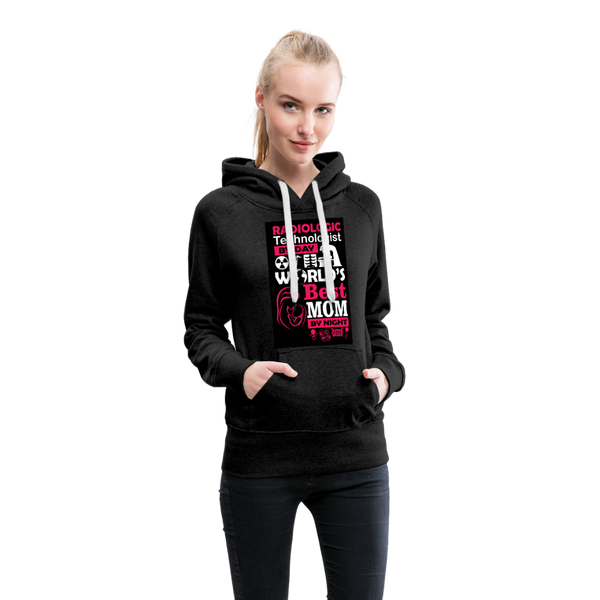 Radiologic Technologist By Day World's Best Mom By Night Women’s Premium Hoodie - charcoal gray
