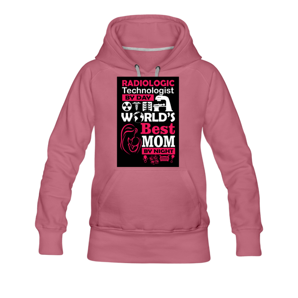 Radiologic Technologist By Day World's Best Mom By Night Women’s Premium Hoodie - mauve