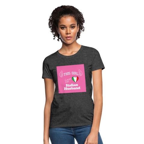 This Girl Loves Her Italian Husband Women's T-Shirt - heather black