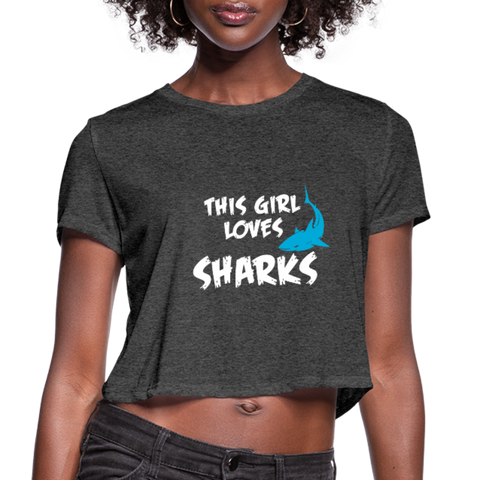 This Girl Loves Sharks Women's Cropped T-Shirt - deep heather