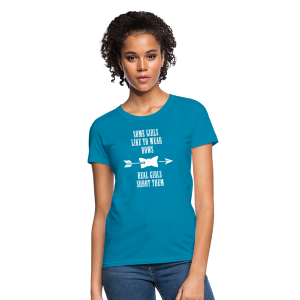 Some Girls Like To Wear Bows Real Girls Shoot Them Women's T-Shirt - turquoise