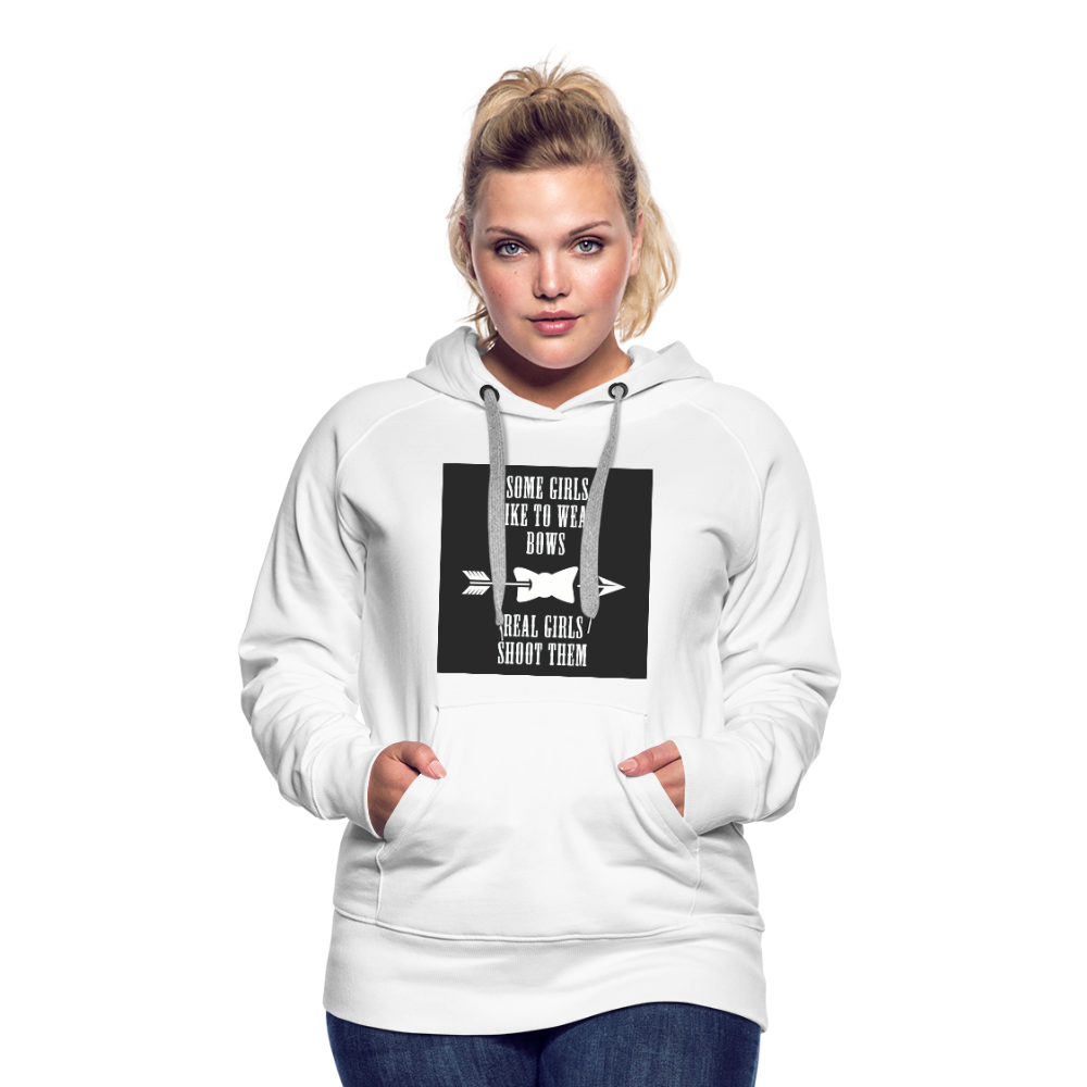 Some Girls Like To Wear Bows Real Girls Shoot Them Women’s Premium Hoodie - white