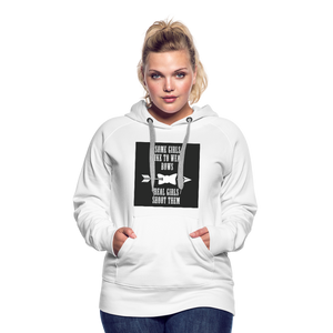 Some Girls Like To Wear Bows Real Girls Shoot Them Women’s Premium Hoodie - white