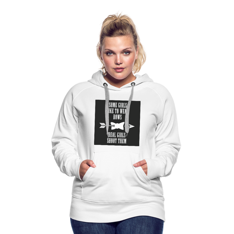 Some Girls Like To Wear Bows Real Girls Shoot Them Women’s Premium Hoodie - white