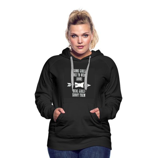 Some Girls Like To Wear Bows Real Girls Shoot Them Women’s Premium Hoodie - black