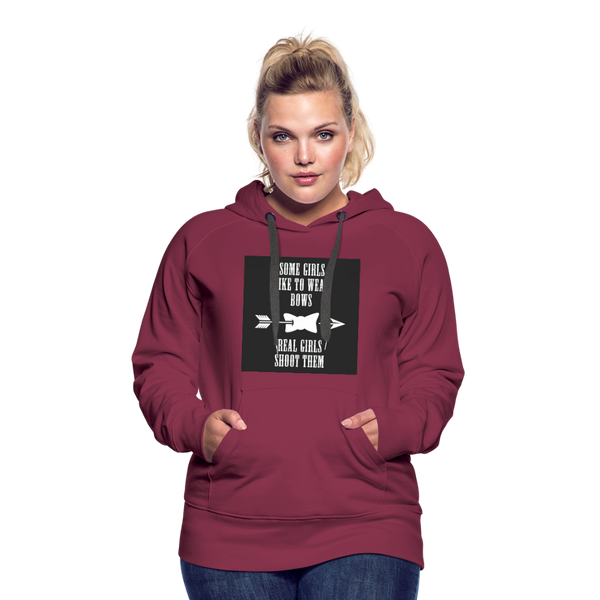Some Girls Like To Wear Bows Real Girls Shoot Them Women’s Premium Hoodie - burgundy