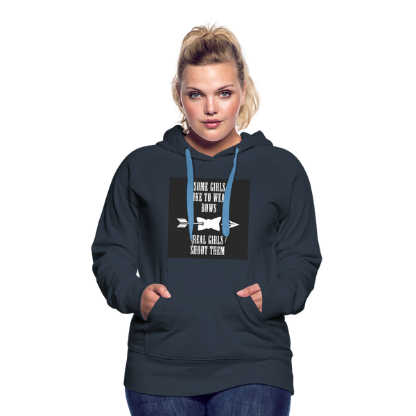 Some Girls Like To Wear Bows Real Girls Shoot Them Women’s Premium Hoodie - navy