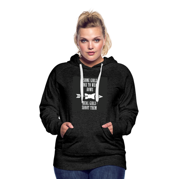 Some Girls Like To Wear Bows Real Girls Shoot Them Women’s Premium Hoodie - charcoal gray