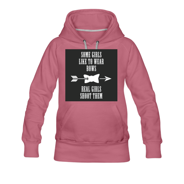 Some Girls Like To Wear Bows Real Girls Shoot Them Women’s Premium Hoodie - mauve
