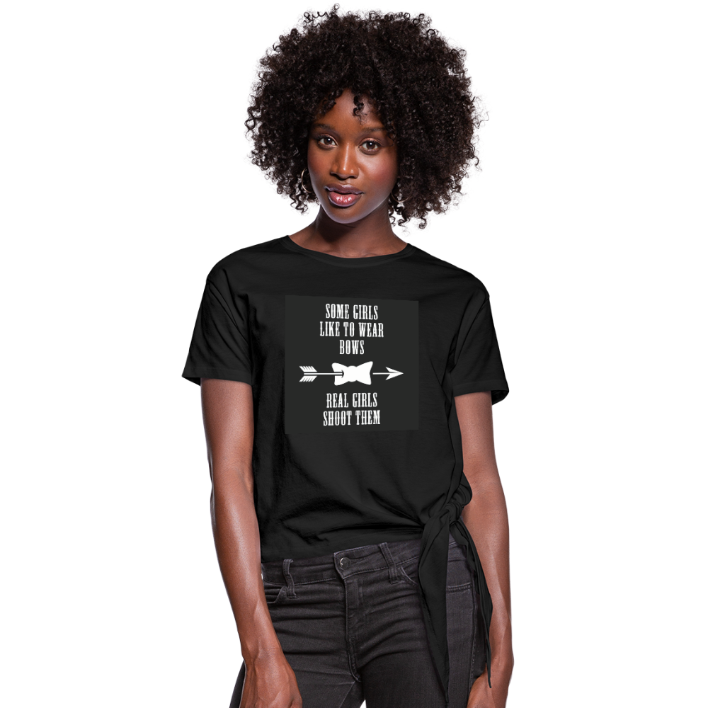 Some Girls Like To Wear Bows Real Girls Shoot Them Women's Knotted T-Shirt - black
