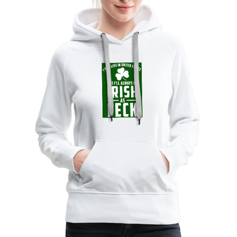 Irish As Feck Women’s Premium Hoodie - white