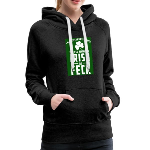 Irish As Feck Women’s Premium Hoodie - charcoal gray