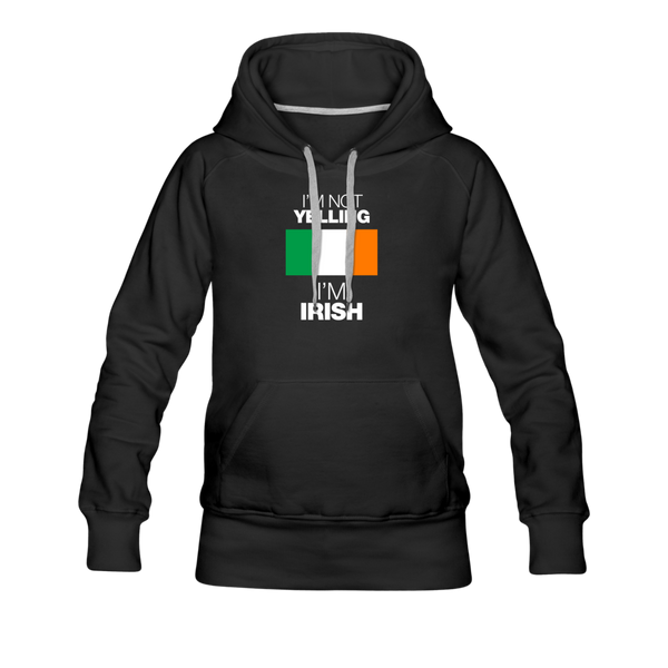 I'm Not Yelling I'm Irish Women’s Premium Hoodie - black