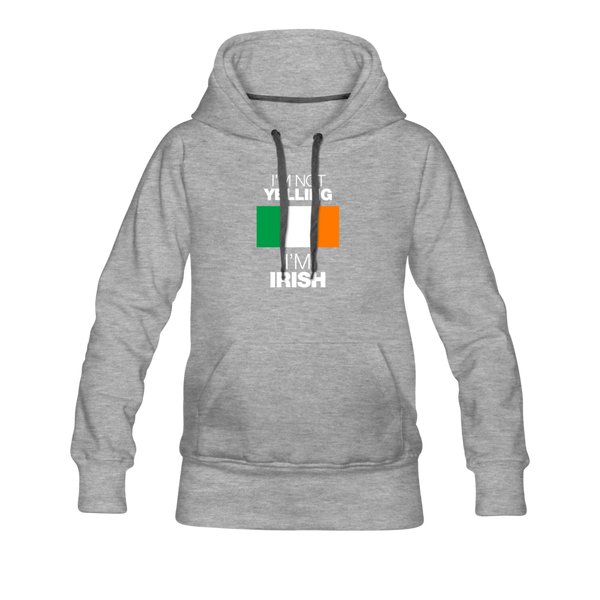 I'm Not Yelling I'm Irish Women’s Premium Hoodie - heather gray