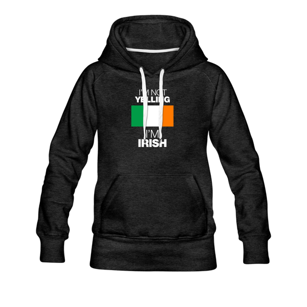 I'm Not Yelling I'm Irish Women’s Premium Hoodie - charcoal gray