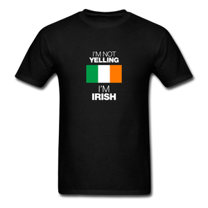 I'm Not Yelling I'm Irish Men's T-Shirt - black